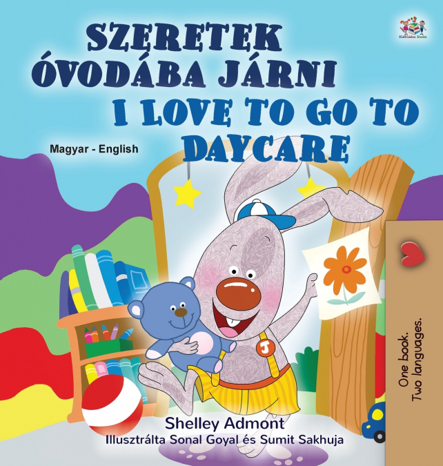 I Love to Go to Daycare (Hungarian English Bilingual Children’s Book)