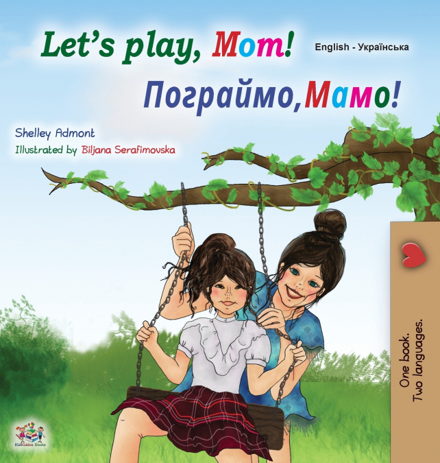 Let’s play, Mom! (English Ukrainian Bilingual Children’s Book)