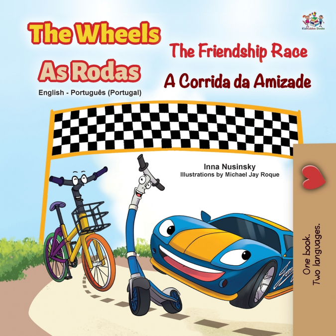 The Wheels -The Friendship Race (English Portuguese Bilingual Children’s Book - Portugal)
