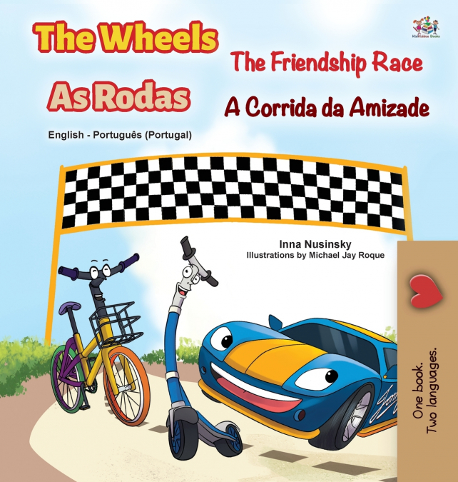 The Wheels -The Friendship Race (English Portuguese Bilingual Children’s Book - Portugal)