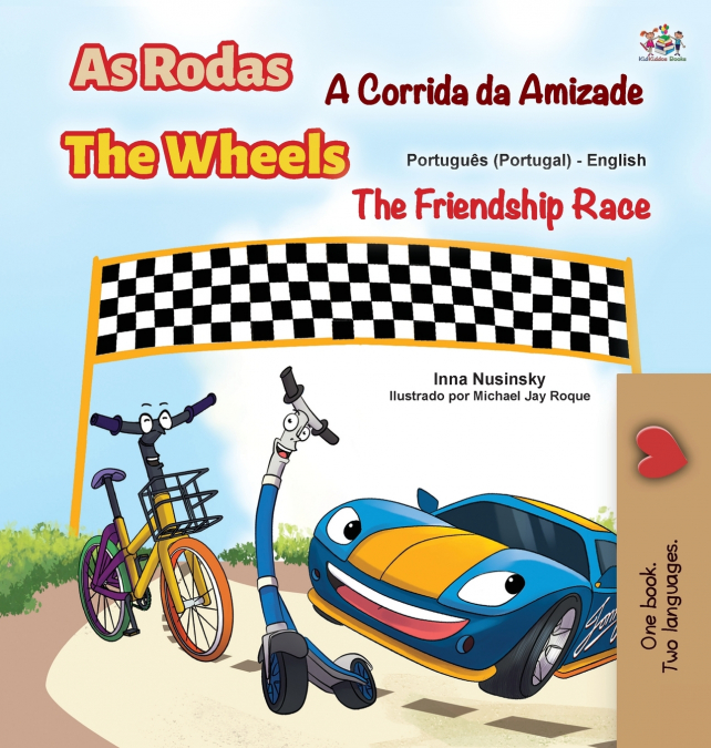 The Wheels -The Friendship Race (Portuguese English Bilingual Kids’ Book - Portugal)