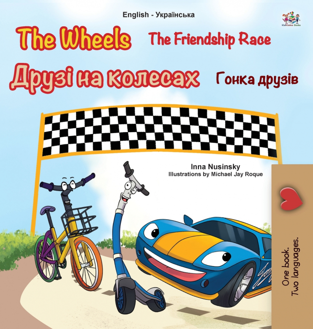 The Wheels -The Friendship Race (English Ukrainian Bilingual Children’s Book)