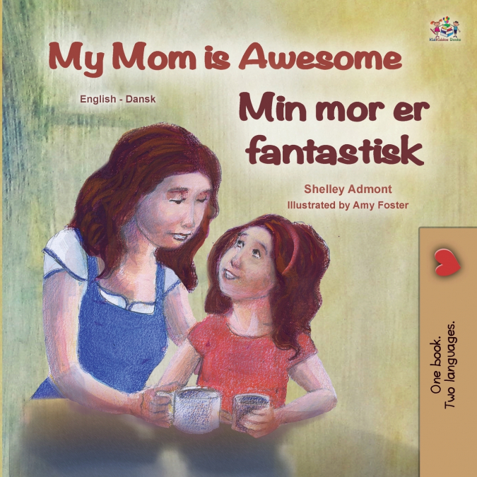 My Mom is Awesome (English Danish Bilingual Children’s Book)