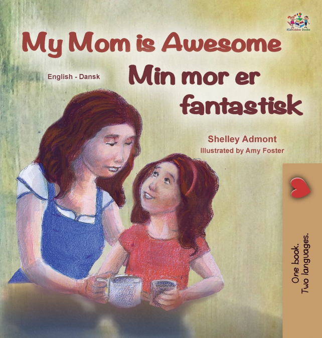 My Mom is Awesome (English Danish Bilingual Children’s Book)