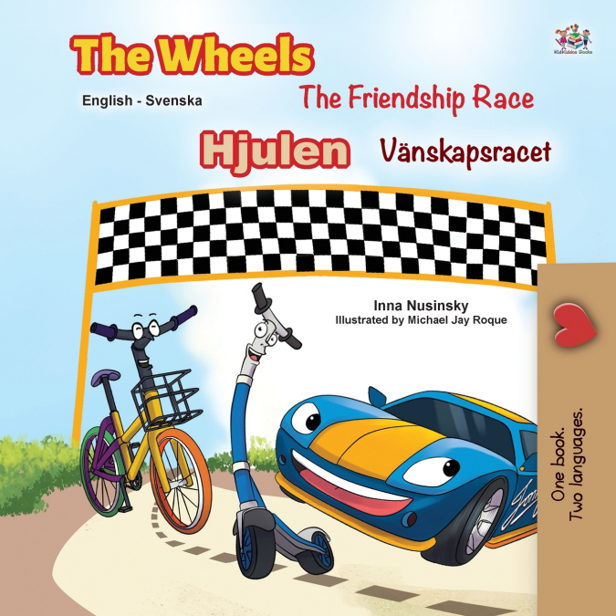The Wheels -The Friendship Race (English Swedish Bilingual Book for Kids)