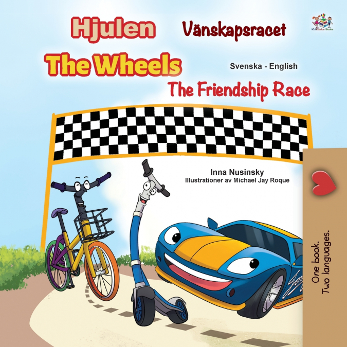 The Wheels -The Friendship Race (Swedish English Bilingual Children’s Book)