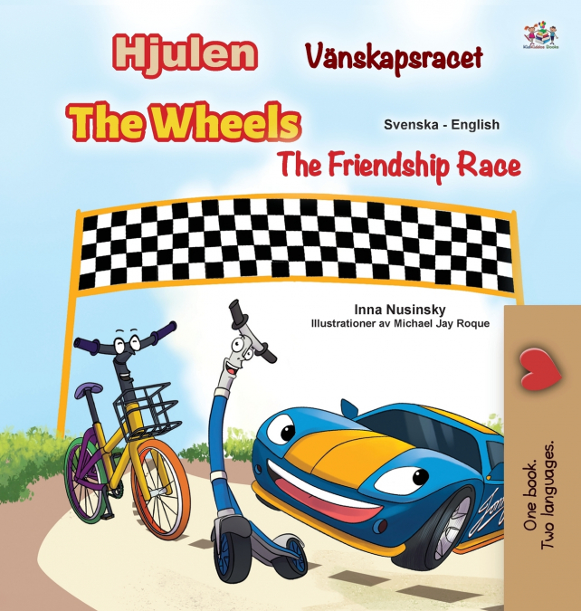 The Wheels -The Friendship Race (Swedish English Bilingual Children’s Book)