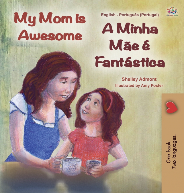 My Mom is Awesome (English Portuguese Bilingual Children’s Book - Portugal)