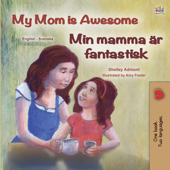 My Mom is Awesome (English Swedish Bilingual Children’s Book)