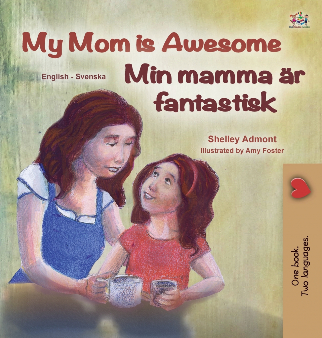 My Mom is Awesome (English Swedish Bilingual Children’s Book)
