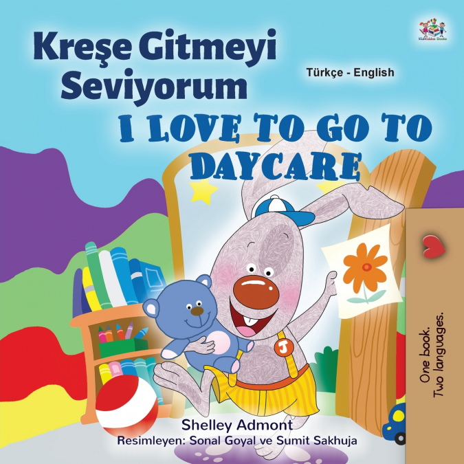 I Love to Go to Daycare (Turkish English Bilingual Children’s Book)