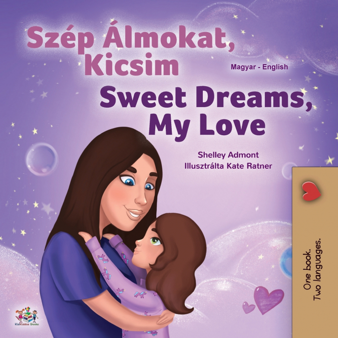 Sweet Dreams, My Love (Hungarian English Bilingual Children’s Book)