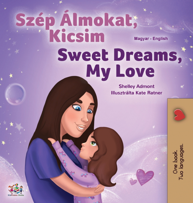 Sweet Dreams, My Love (Hungarian English Bilingual Children’s Book)