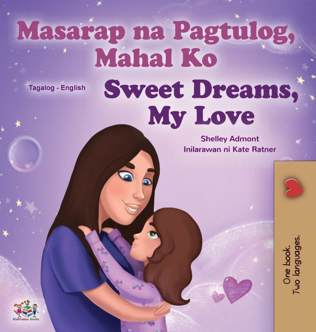Sweet Dreams, My Love (Tagalog English Bilingual Children’s Book)
