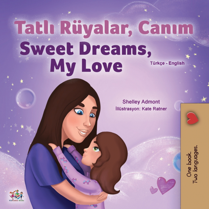 Sweet Dreams, My Love (Turkish English Bilingual Children’s Book)