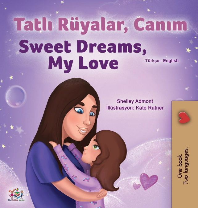 Sweet Dreams, My Love (Turkish English Bilingual Children’s Book)