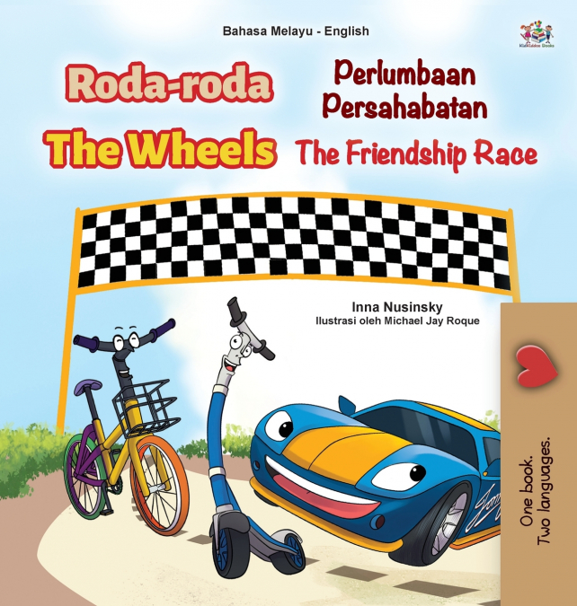The Wheels -The Friendship Race (Malay English Bilingual Children’s Book)