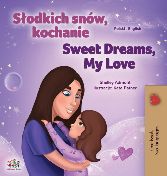 Sweet Dreams, My Love (Polish English Bilingual Children’s Book)