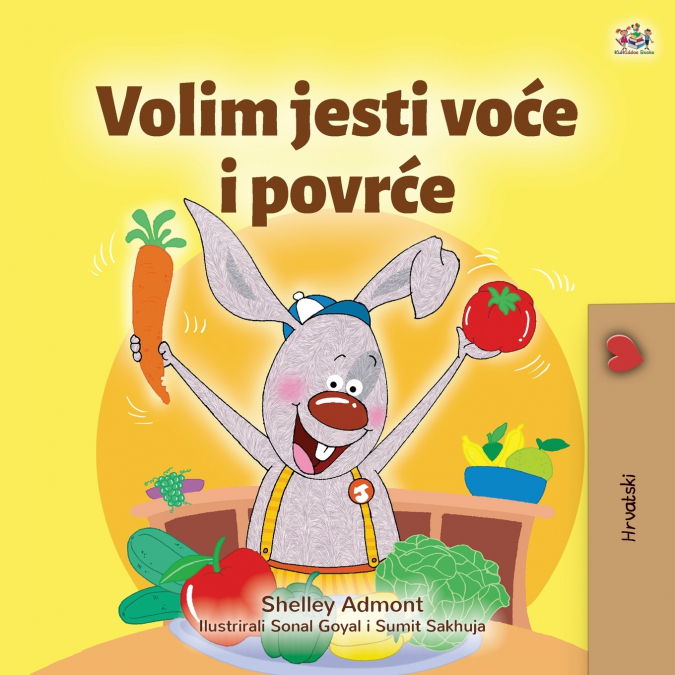 I Love to Eat Fruits and Vegetables (Croatian Children’s Book)