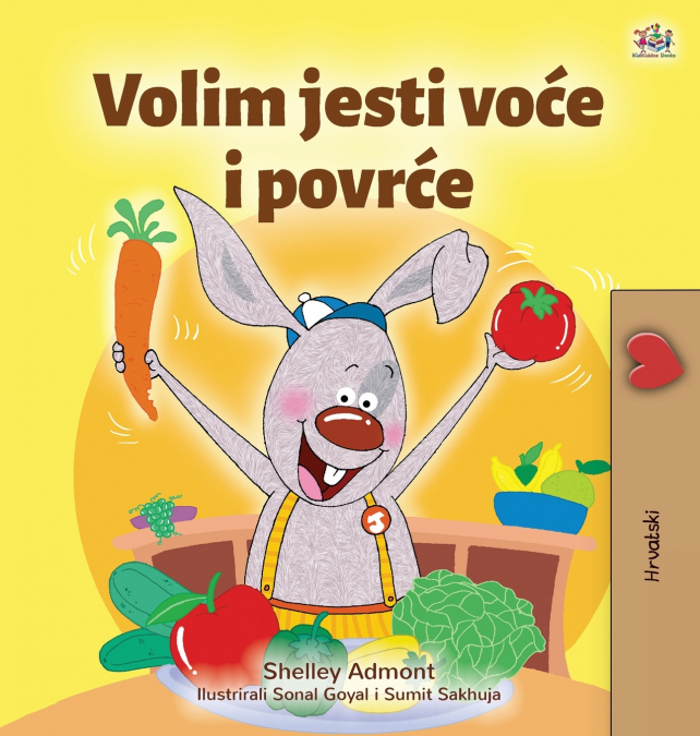 I Love to Eat Fruits and Vegetables (Croatian Children’s Book)