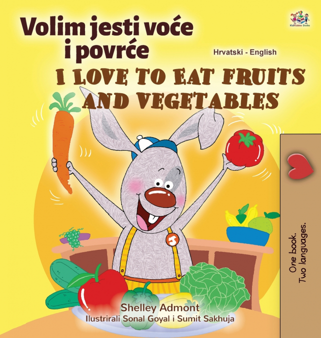 I Love to Eat Fruits and Vegetables (Croatian English Bilingual Children’s Book)