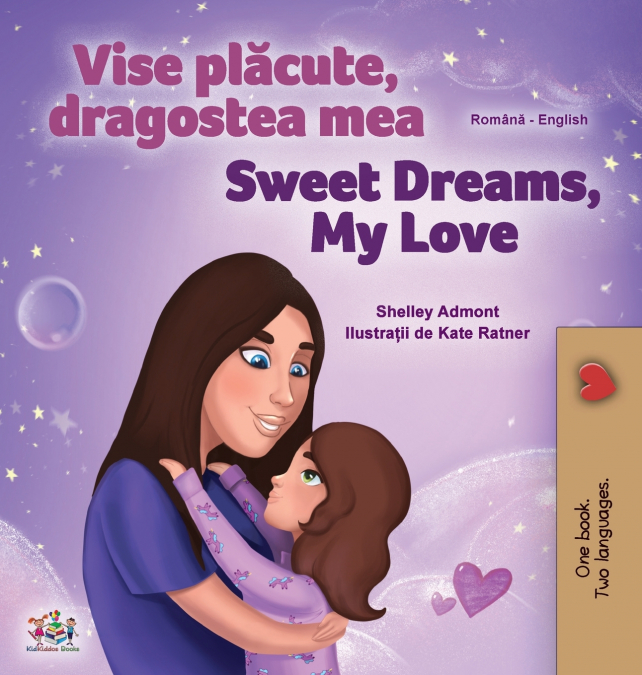Sweet Dreams, My Love (Romanian English Bilingual Children’s Book)