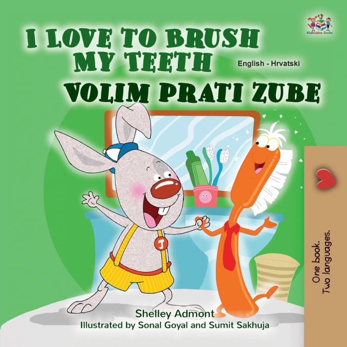 I Love to Brush My Teeth (English Croatian Bilingual Children’s Book)