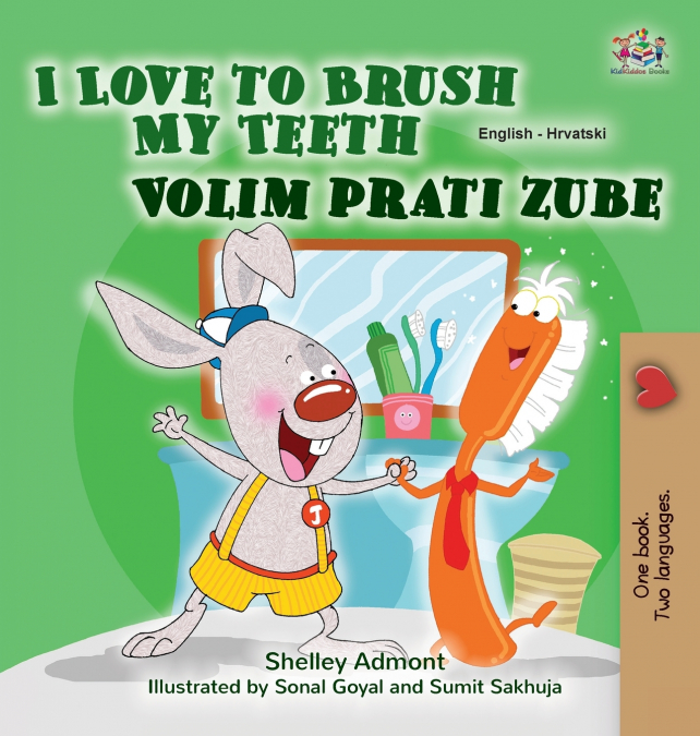 I Love to Brush My Teeth (English Croatian Bilingual Children’s Book)