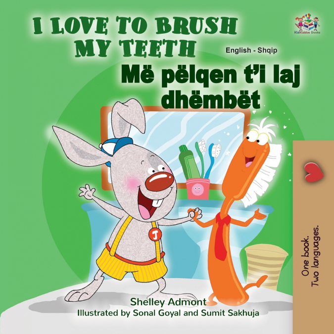 I Love to Brush My Teeth (English Albanian Bilingual Children’s Book)