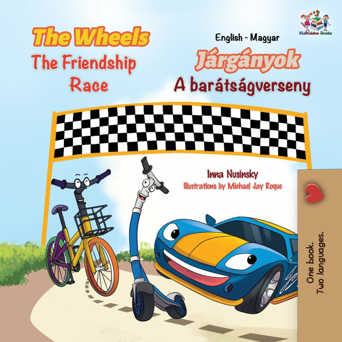 The Wheels The Friendship Race (English Hungarian Bilingual Children’s Book)