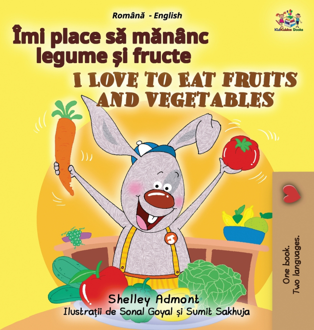 I Love to Eat Fruits and Vegetables (Romanian English Bilingual Children’s Book)