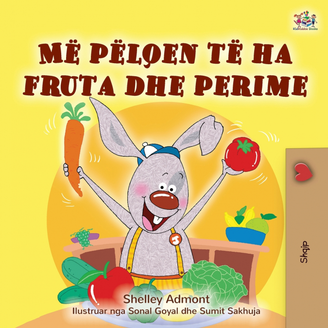 I Love to Eat Fruits and Vegetables (Albanian Children’s Book)