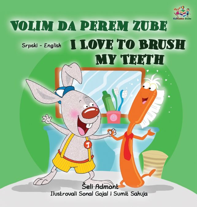 I Love to Brush My Teeth (Serbian English Bilingual Children’s Book -Latin Alphabet)