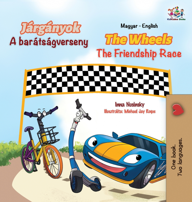 The Wheels The Friendship Race (Hungarian English Bilingual Book for Kids)