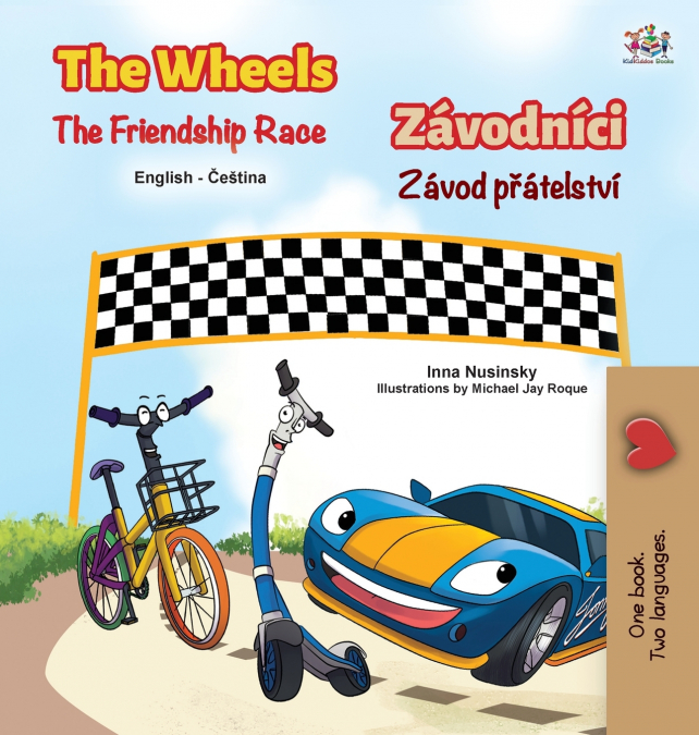 The Wheels The Friendship Race (English Czech Bilingual Children’s Book)