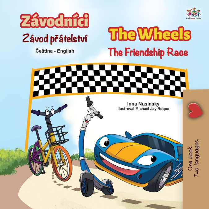 The Wheels The Friendship Race (Czech English Bilingual Children’s Book)