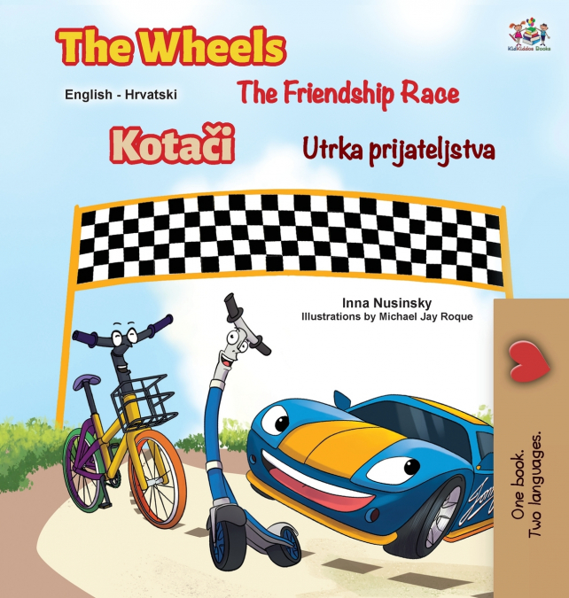 The Wheels The Friendship Race (English Croatian Bilingual Children’s Book)