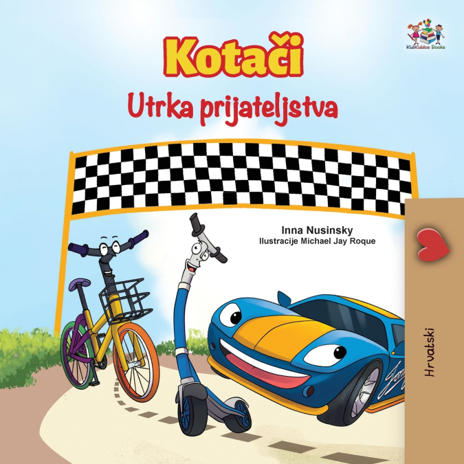 The Wheels The Friendship Race (Croatian Book for Kids)
