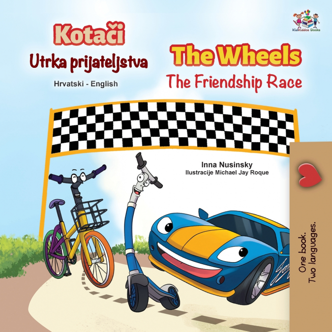 The Wheels The Friendship Race (Croatian English Bilingual Children’s Book)