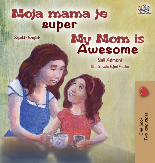 My Mom is Awesome  (Serbian English Bilingual Children’s Book -Latin Alphabet)