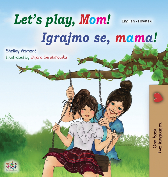Let’s play, Mom! (English Croatian Bilingual Book for Kids)