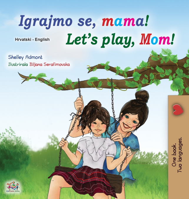 Let’s play, Mom! (Croatian English Bilingual Book for Kids)
