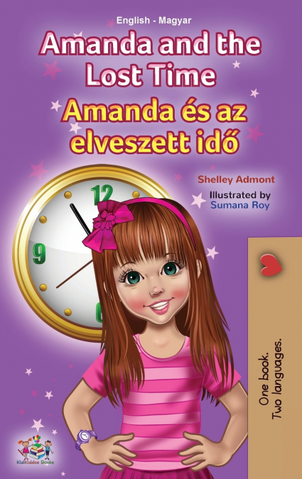 Amanda and the Lost Time (English Hungarian Bilingual Children’s Book)