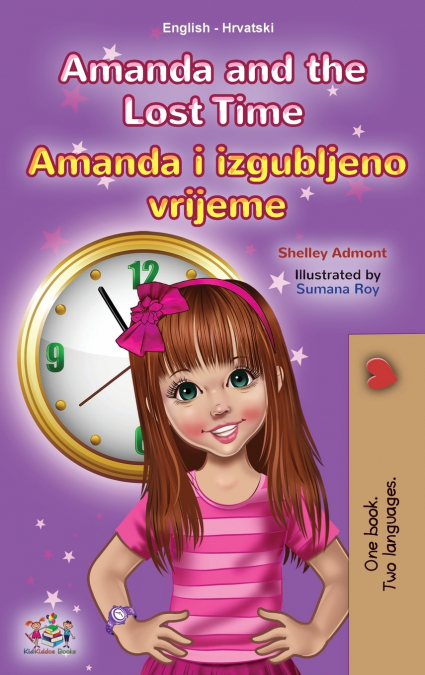 Amanda and the Lost Time (English Croatian Bilingual Children’s Book)