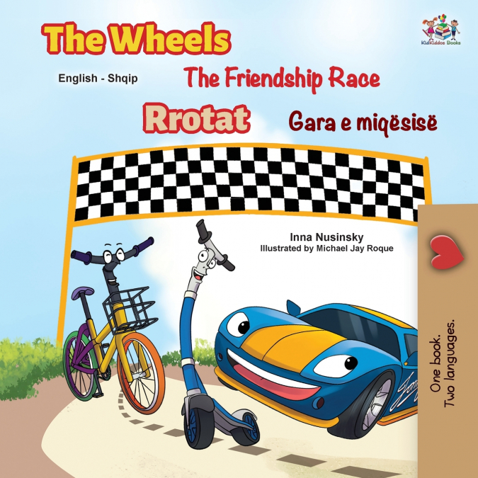 The Wheels The Friendship Race (English Albanian Bilingual Children’s Book)