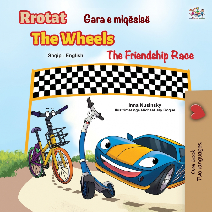 The Wheels The Friendship Race (Albanian English Bilingual Children’s Book)