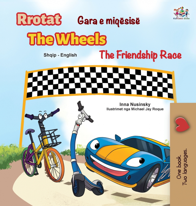 The Wheels The Friendship Race (Albanian English Bilingual Children’s Book)