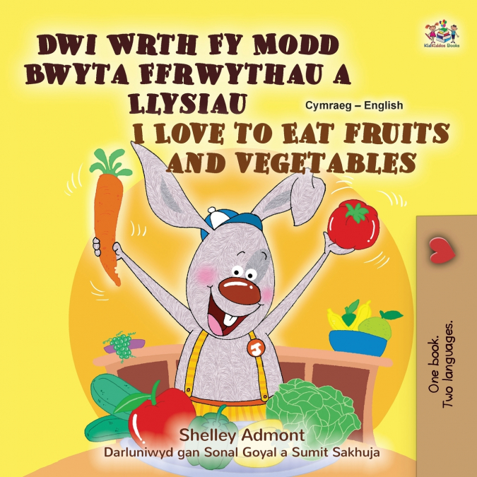 I Love to Eat Fruits and Vegetables (Welsh English Bilingual Children’s Book)