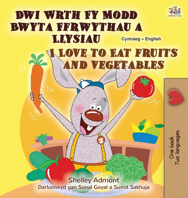 I Love to Eat Fruits and Vegetables (Welsh English Bilingual Children’s Book)