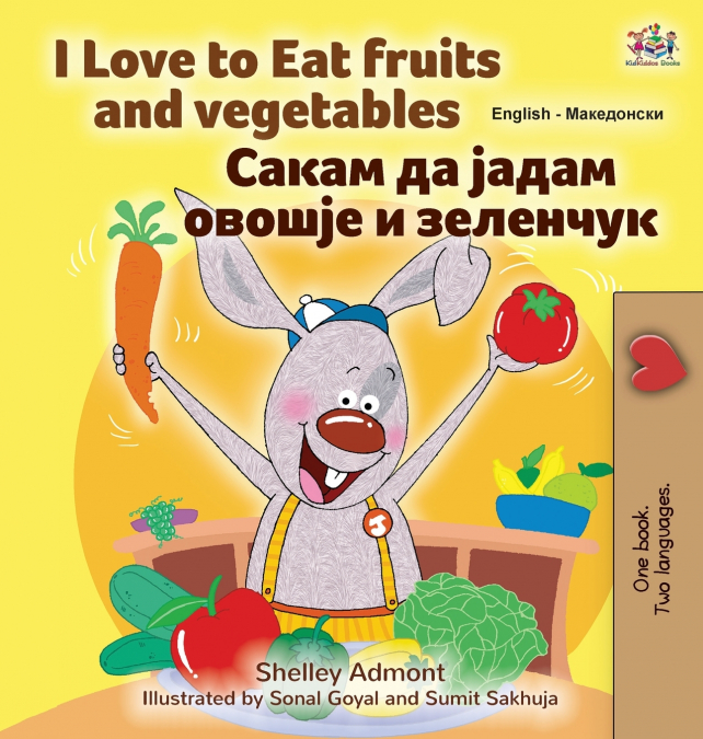 I Love to Eat Fruits and Vegetables (English Macedonian Bilingual Children’s Book)